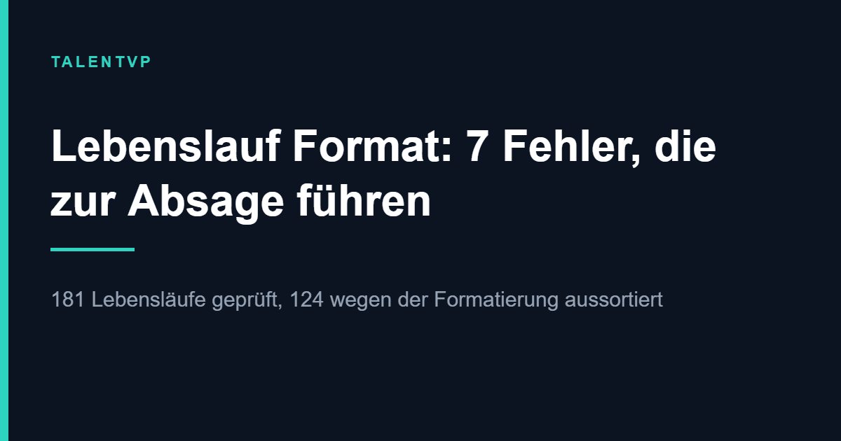 Lebenslauf Format: 7 Fehler, die zur Absage führen
