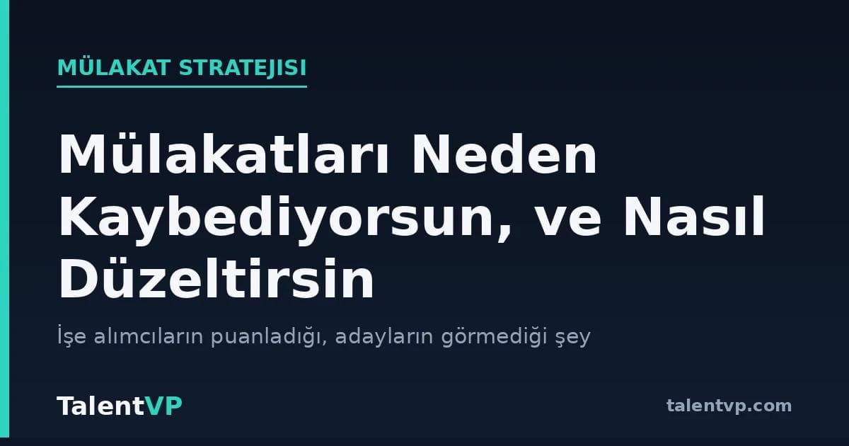 Mülakatları Neden Kaybediyorsun (ve Nasıl Düzeltirsin)