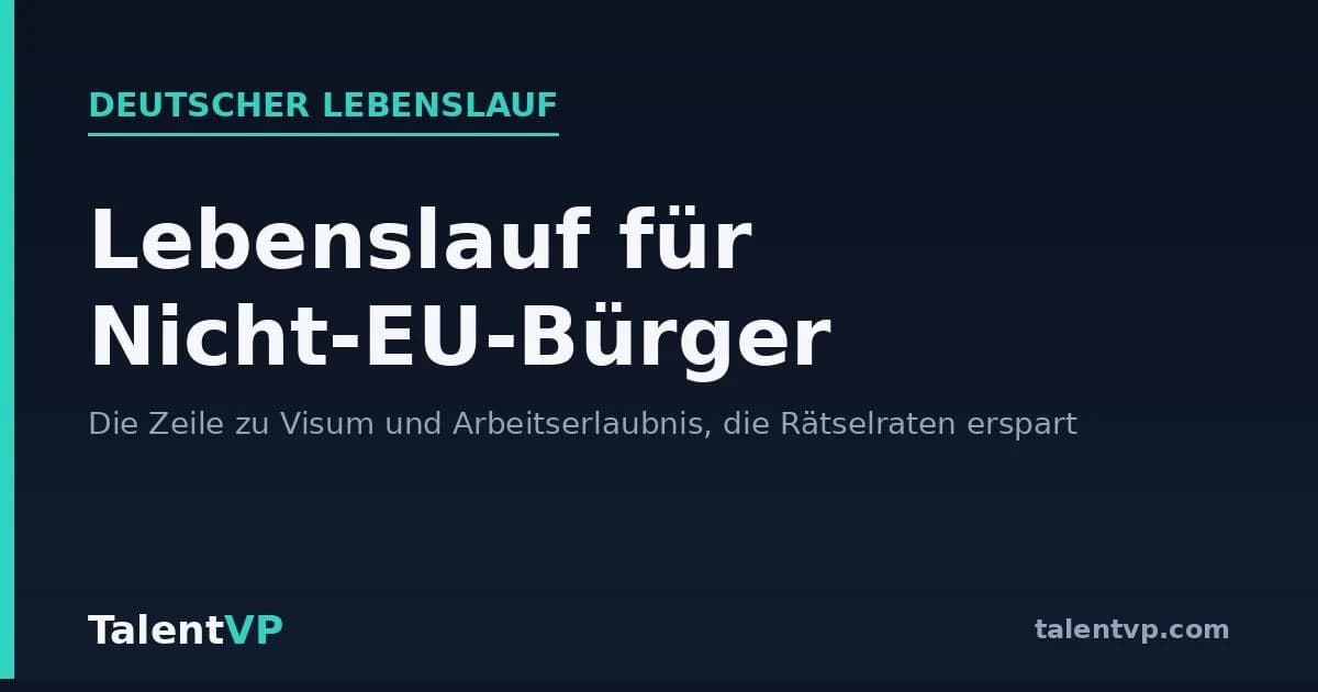 Lebenslauf für Nicht-EU-Bürger: Visum & Arbeitserlaubnis